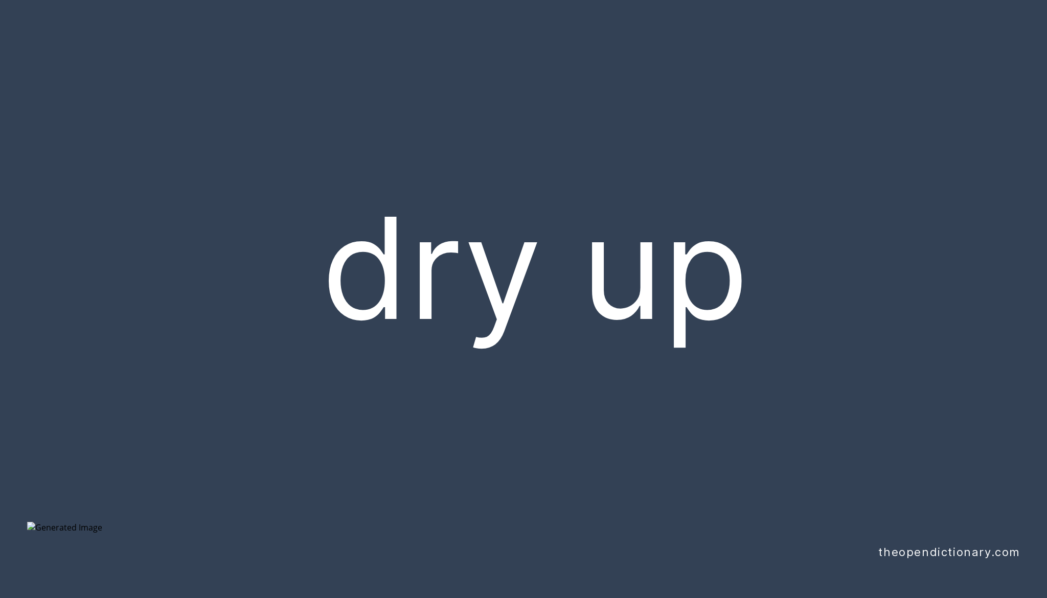 dry-up-phrasal-verb-dry-up-definition-meaning-and-example